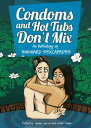 Condoms and Hot Tubs Don 039 t Mix: An Anthology of Awkward Sexcapades【電子書籍】 Jennie Jarvis