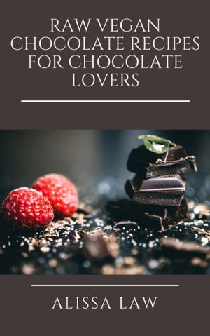 Raw Vegan Chocolate Recipes for Chocolate Lovers
