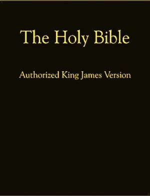 The Holy Bible: Authorized King James Version