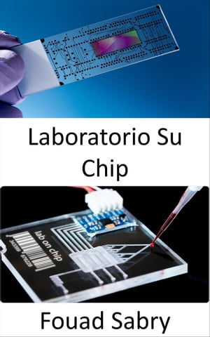 Laboratorio Su Chip Dispositivi point-of-care a basso costo per la diagnosi delle malattie umane, rendendo forse superflui i laboratori