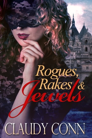 Rogues, Rakes & Jewels【電子書籍】[ Claudy Conn ]