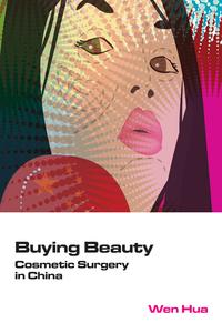 Buying Beauty Cosmetic Surgery in China【電子書籍】[ WEN Hua ]