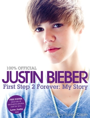 Justin Bieber - First Step 2 Forever, My Story