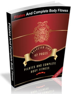 Pilates And Complete Body Fitness【電子書籍