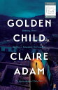 Golden Child: Winner of the Desmond Elliot Prize 2019【電子書籍】 Claire Adam