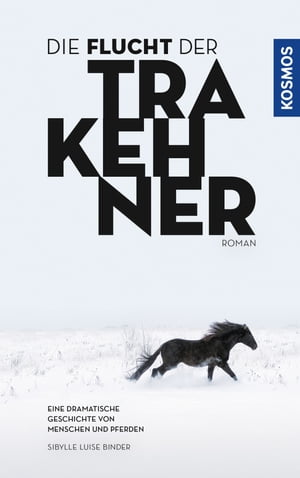 Die Flucht der Trakehner【電子書籍】[ Sibylle Luise Binder ]