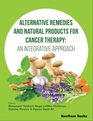 Alternative Remedies and Natural Products for Cancer Therapy: An Integrative Approach