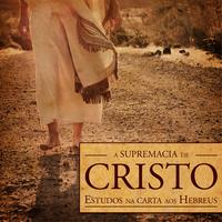 A supremacia de Cristo (Revista do aluno)Estudos na carta aos Hebreus【電子書籍】