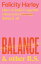 Balance & Other B.S. How to hold it together when you're having (doing) it all【電子書籍】[ Felicity Harley ]