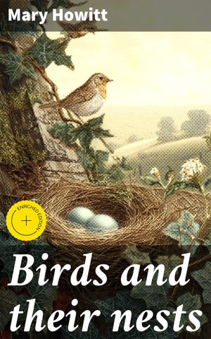 ŷKoboŻҽҥȥ㤨Birds and their nests Enriched edition. Exploring Avian Life and Nesting Behaviors in Victorian England: An Elegant Journey into the World of BirdsŻҽҡ[ Mary Howitt ]פβǤʤ310ߤˤʤޤ