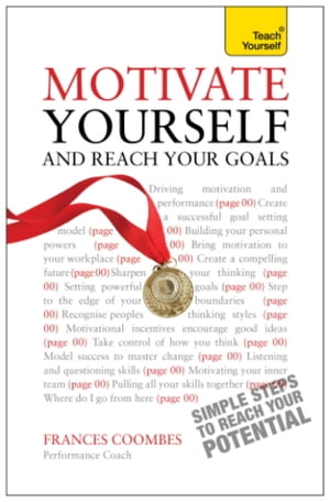 Motivate Yourself and Reach Your Goals: Teach Yourself