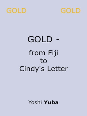 GOLD - from Fiji to Cindy's Letter