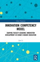 Innovation Competency Model Shaping Faculty Academic Innovation Development in China’s Higher Education