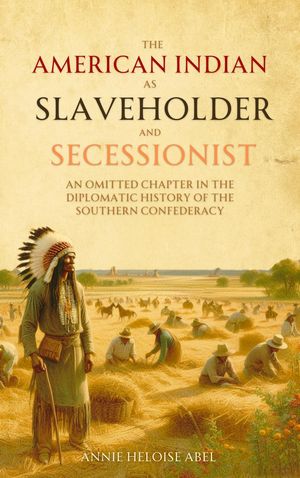 The American Indian as Slaveholder and Secessionist