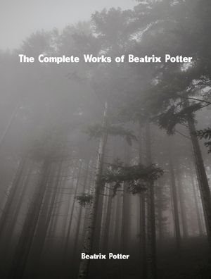 The Complete Works of Beatrix Potter