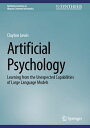 Artificial Psychology Learning from the Unexpected Capabilities of Large Languag...