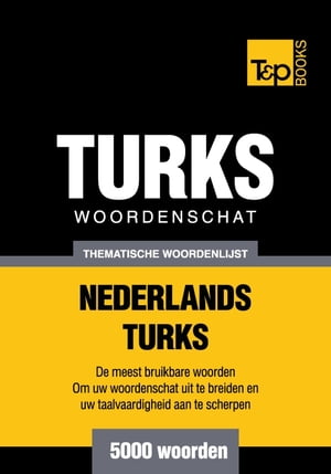 Thematische woordenschat Nederlands-Turks - 5000 woorden