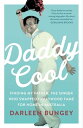 Daddy Cool Finding my father, the singer who swapped Hollywood fame for home in Australia【電子書籍】 Darleen Bungey