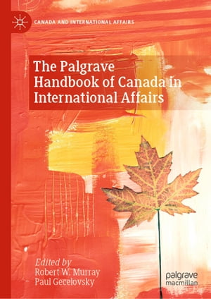 The Palgrave Handbook of Canada in International Affairs【電子書籍】