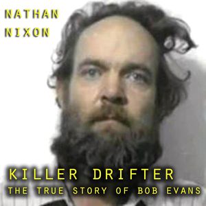 Killer Drifter The True Story of Bob Evans【電
