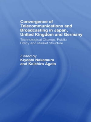 Convergence of Telecommunications and Broadcasting in Japan, United Kingdom and Germany