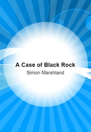 A Case of Black Rock and other stories【電子書籍】[ Simon Marshland ]