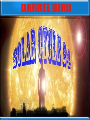 Solar Cycle 24【電子書籍】[ Darrel Bird ]