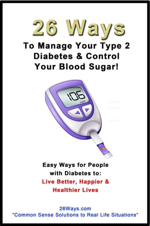 26 Ways to Manage Your Type 2 Diabetes & Control Your Blood Sugar