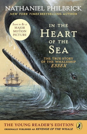 In the Heart of the Sea (Young Readers Edition) The True Story of the Whaleship Essex【電子書籍】 Nathaniel Philbrick