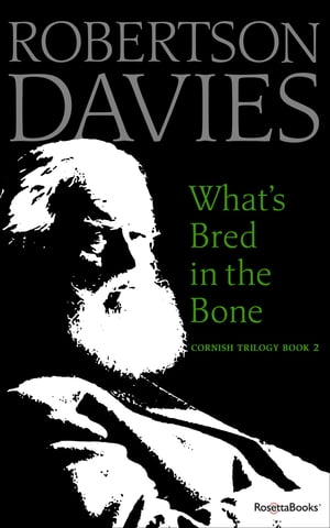 What's Bred in the BoneŻҽҡ[ Robertson Davies ]