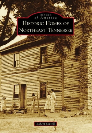 Historic Homes of Northeast Tennessee