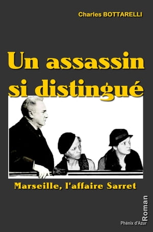 Un assassin si distingu? Marseille, l'affaire SaretŻҽҡ[ Charles Bottarelli ]