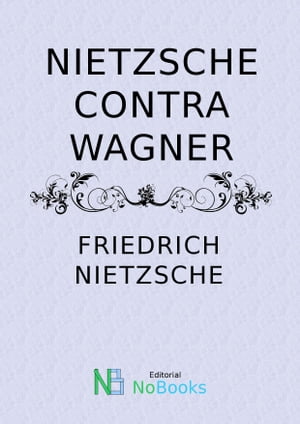 Nietzsche contra WagnerŻҽҡ[ Friedrich Nietzsche ]