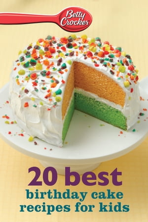 20 Best Birthday Cake Recipes for Kids【電子書籍】[ Betty Crocker ]