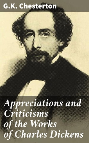 Appreciations and Criticisms of the Works of Charles Dickens