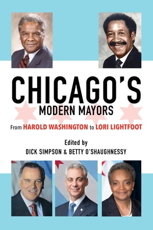 Chicago’s Modern Mayors From Harold Washington to Lori Lightfoot