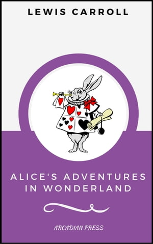 Alice's Adventures in Wonderland (ArcadianPress 