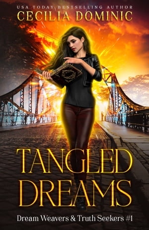 Tangled Dreams A Dream Weavers Truth Seekers Book【電子書籍】 Cecilia Dominic