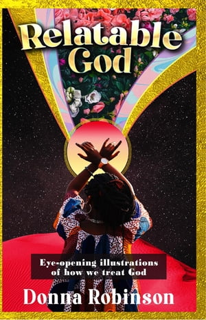 Relatable God【電子書籍】[ Donna Robinson ]