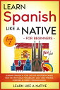 Learn Spanish Like a Native for Beginners - Level 2: Learning Spanish in Your Car Has Never Been Easier Have Fun with Crazy Vocabulary, Daily Used Phrases, Exercises Correct Pronunciations Spanish Language Lessons, 2【電子書籍】