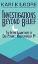 Investigations Beyond Belief The Intial Adventures of Deb Powers: Otherworldly PI