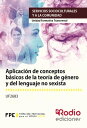 Aplicaci?n de conceptos b?sicos de la teor?a de g?nero y del lenguaje no sexista. Servicios socioculturales y a la comunidad. Unidad Formativa Transversal