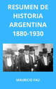 Resumen de Historia Argentina 1880-1930 HISTORIA