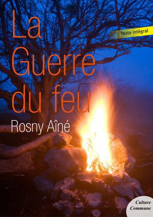 La Guerre du feu【電子書籍】[ Rosny A?n? ]