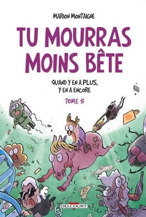 Tu mourras moins bête T05