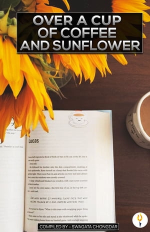 Over a Cup of Coffee and Sunflower