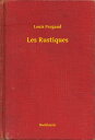 Les Rustiques【電子書籍】[ Louis Pergaud ]