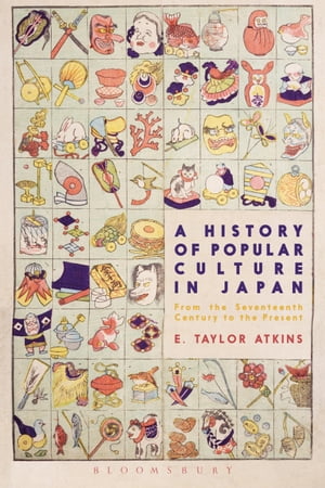 A History of Popular Culture in Japan From the Seventeenth Century to the Present【電子書籍】 Dr. E. Taylor Atkins