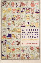 A History of Popular Culture in Japan From the Seventeenth Century to the Present【電子書籍】 Dr. E. Taylor Atkins