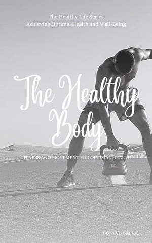 The Healthy Body: Fitness and Movement for Optim